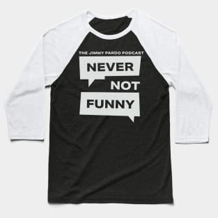 Never Not Funny – The Jimmy Pardo Podcast Baseball T-Shirt